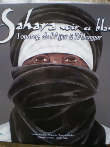 Livrenpoche : Sahara noir et blanc : Touareg de l'Ajjer à l'Ahaggar - Etienne Van den Driessche - Livre