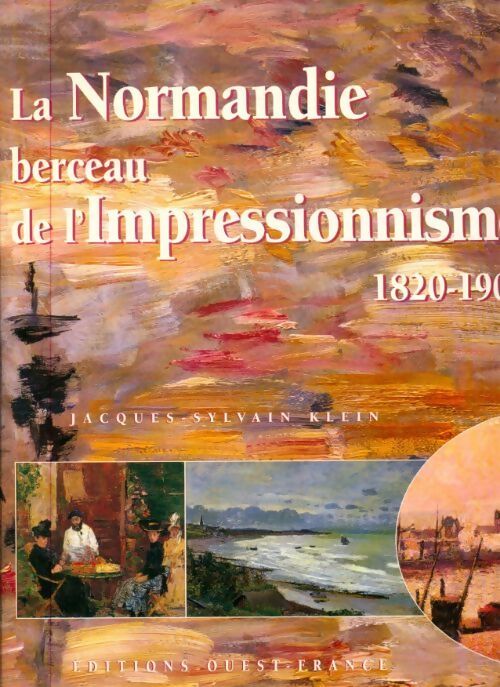 Livrenpoche : La Normandie berceau de l'impressionnisme : 1820-1900 - Collectif - Livre