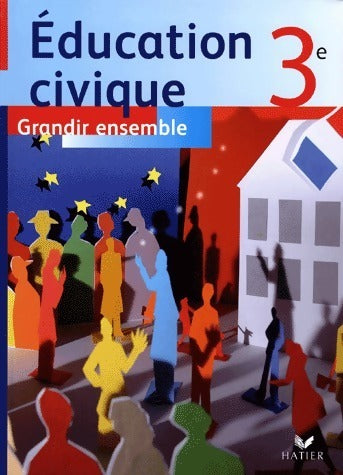 Education civique 3e : Grandir ensemble - Collectif -  Hatier GF - Livre