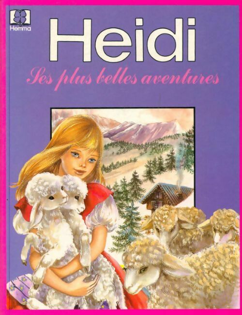 Heidi les plus belles aventures - Johanna Spyri -  L'alpe sauvage - Livre