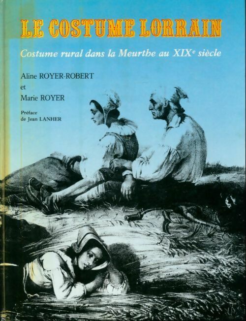 Livrenpoche : Le costume lorrain - Aline Royer-Robert - Livre