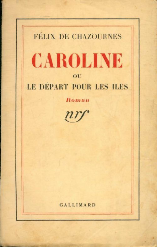 Caroline ou le départ pour les îles - Félix De Chazounes - Livre