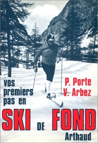 Vos premiers pas en ski de fond - Pierre Porte -  Arthaud poche - Livre