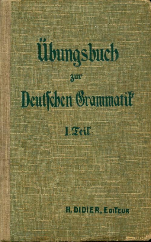 Livrenpoche : Ubungsbuch zur deutfchen grammatif - I Teil - Livre