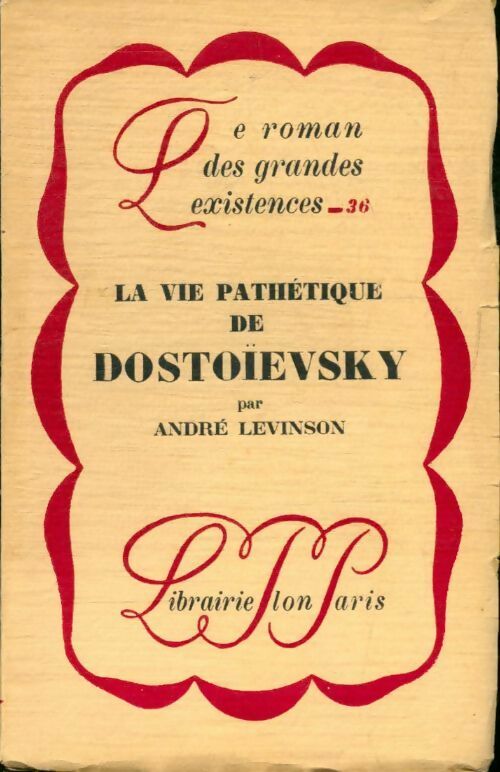 Livrenpoche : La vie pathétique de Dostoievsky - André Levinson - Livre