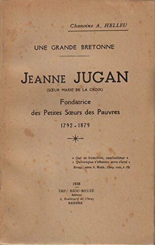 Livrenpoche : Jeanne Jugan  une grande bretonne fondatrice des petites soeurs des pauvres 1782 - 1879 - A. Chanoine Helleu - Livre
