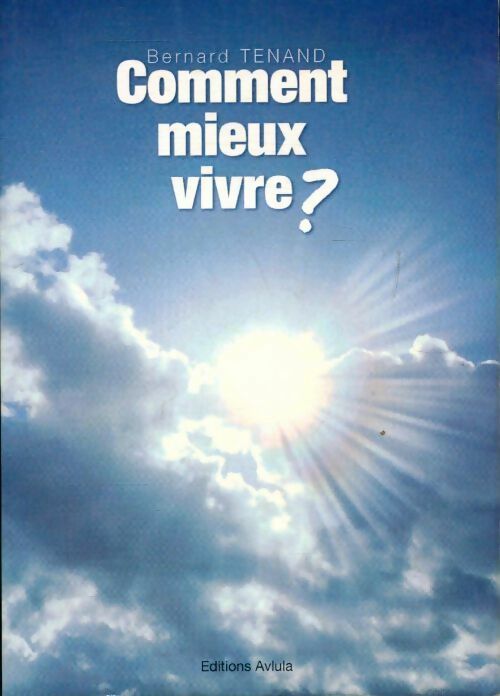 Livrenpoche : Comment vivre mieux ? - Bernard Tenand - Livre
