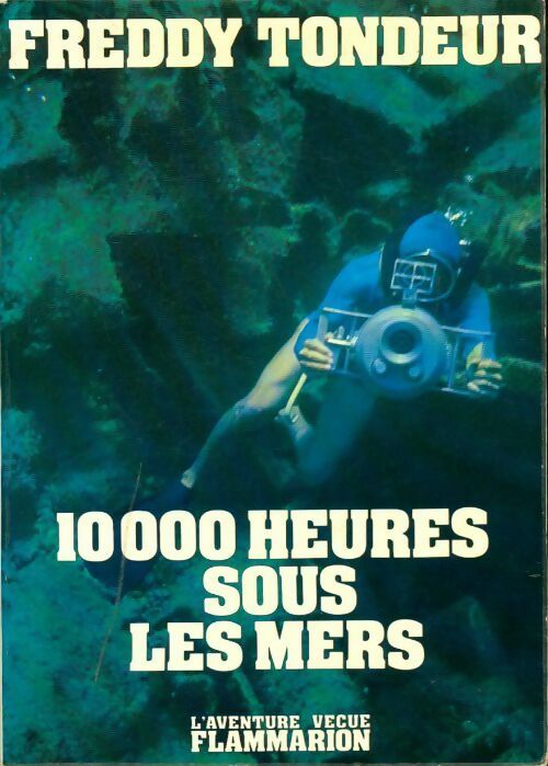 Livrenpoche : 10000 heures sous les mers - Freddy Tondeur - Livre