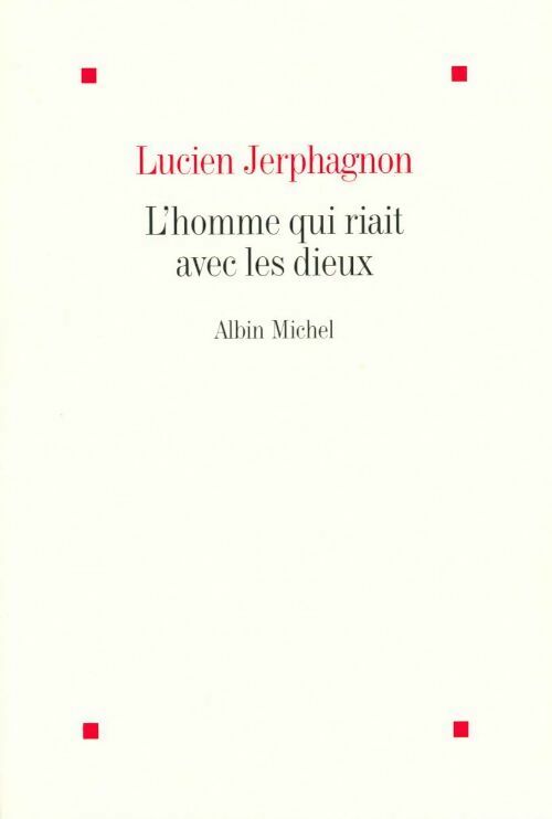 Livrenpoche : L'homme qui riait avec les dieux - Jerphagnon Lucien - Livre