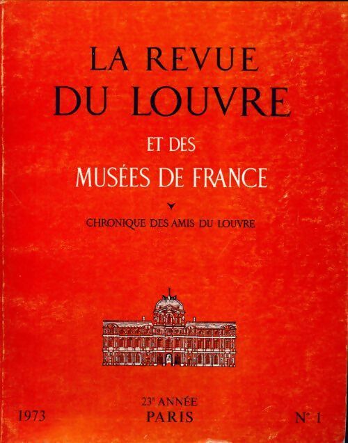 La revue du Louvre et des musées de France 23e année n°1 - Collectif -  La revue du Louvre et des musées de France - Livre