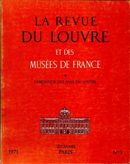 La revue du Louvre et des musées de France 21e année n°3 - Collectif -  La revue du Louvre et des musées de France - Livre