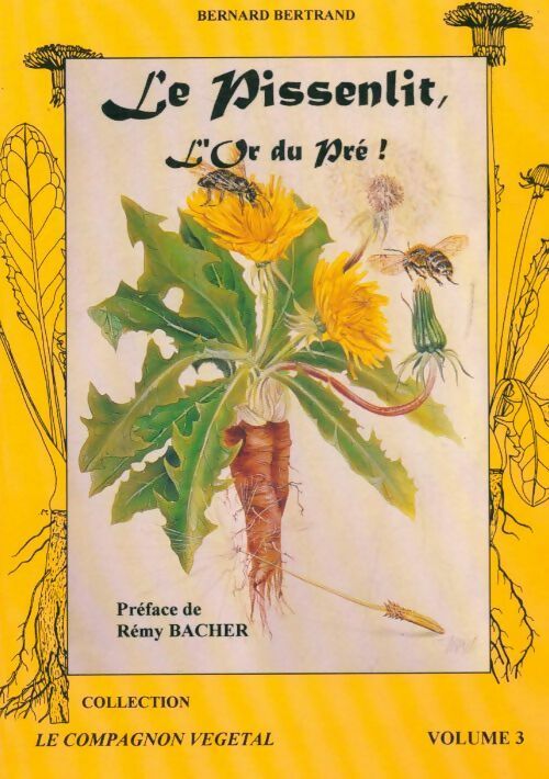 Livrenpoche : Le pissenlit l'or du pré !  - Bernard Bertrand - Livre