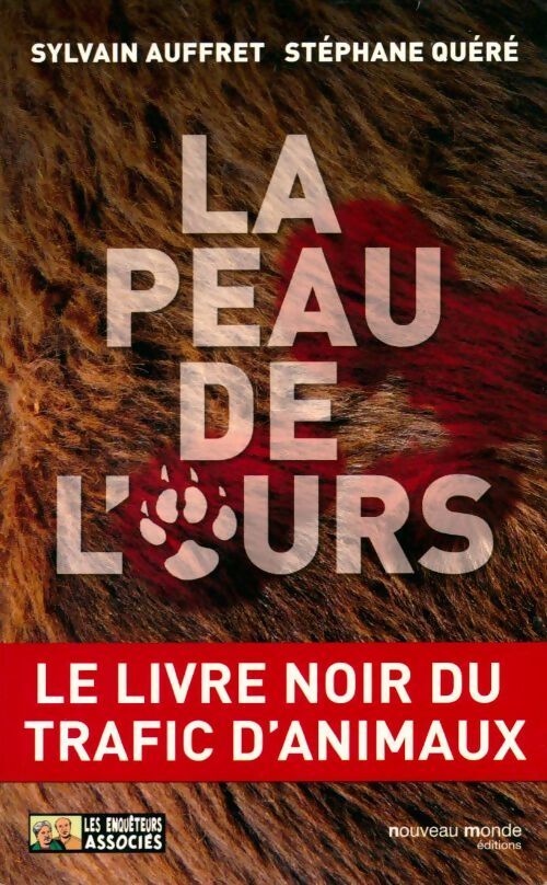 La peau de l'ours : Le livre noir du trafic d'animaux - Stéphane Quéré - Livre