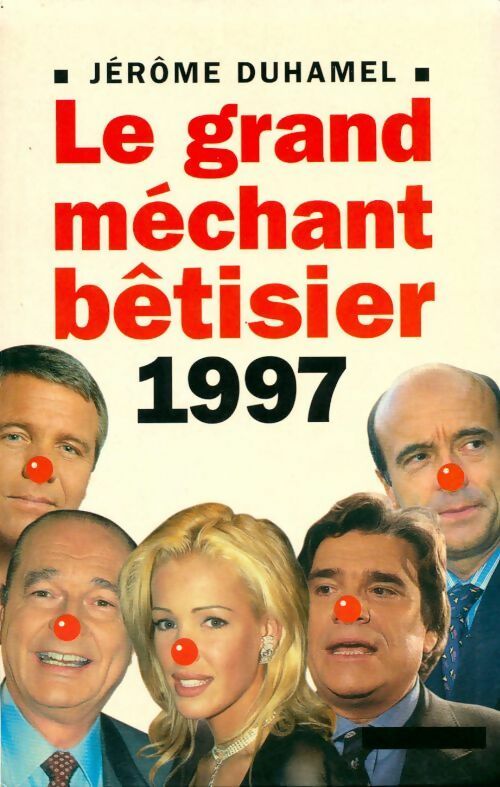 Le grand méchant bêtisier 1997 - Jérôme Duhamel -  Albin Michel GF - Livre