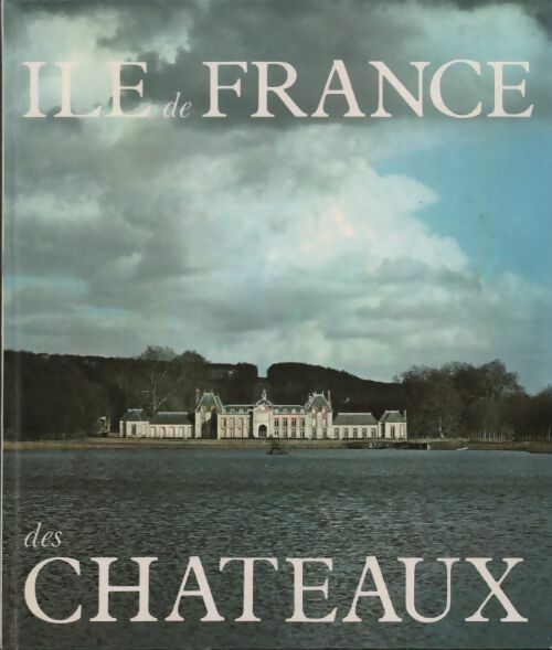 Livrenpoche : L'Île-de-France des châteaux - Claude Frégnac - Livre