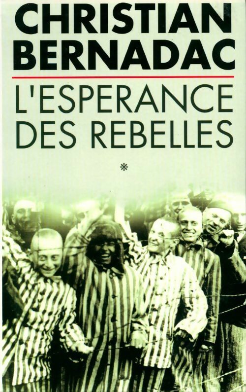 Livrenpoche : L'espérance des rebelles Tome I - Christian Bernadac - Livre