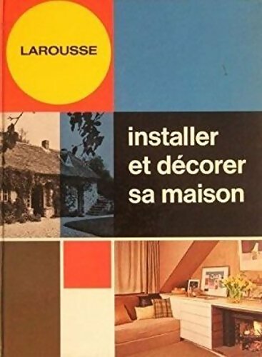 Installer et décorer sa maison - Collectif -  Larousse GF - Livre