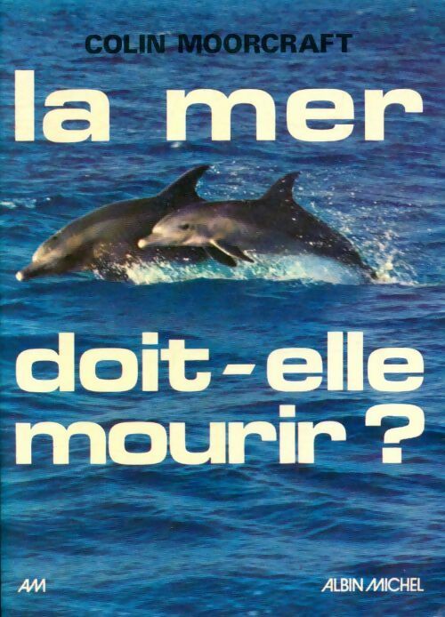 Livrenpoche : La mer doit-elle mourir? - Colin Moorcraft - Livre