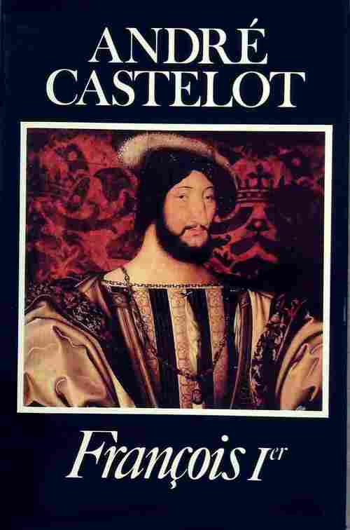 Livrenpoche : François Ier - André Castelot - Livre