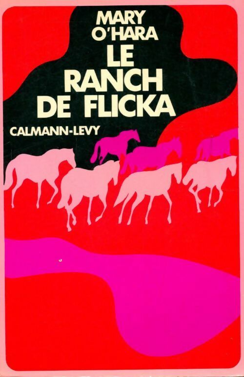 Le ranch de Flicka - O'Hara M. -  Calmann-Lévy GF - Livre