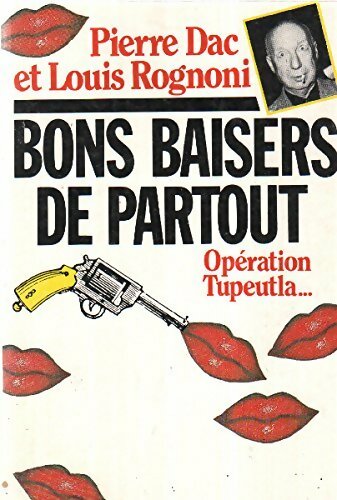 Livrenpoche : Bons baisers de partout : Opération Tupeutla - Pierre Dac, Louis Rognoni - Livre