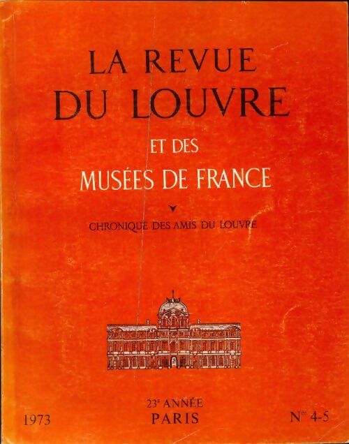 La revue du Louvre et des musées de France 23e année n°4-5 - Collectif -  La revue du Louvre et des musées de France - Livre