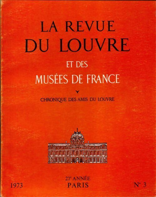 La revue du Louvre et des musées de France 23e année n°3 - Collectif -  La revue du Louvre et des musées de France - Livre