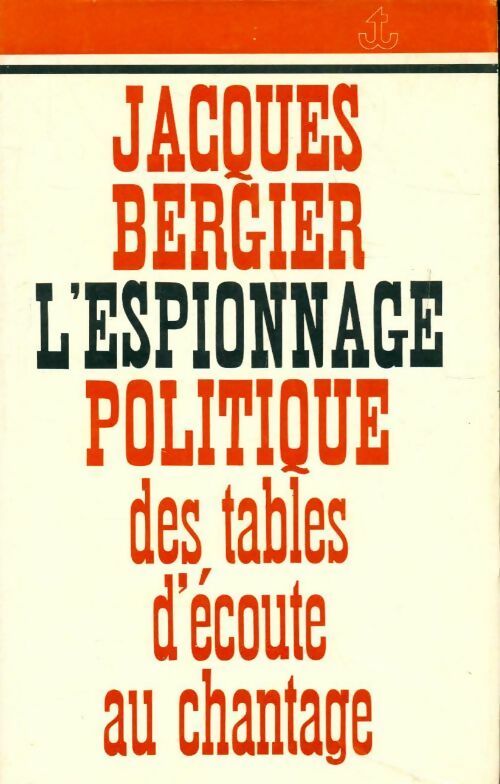Livrenpoche : L'espionnage politique. Des tables d'écoute au chantage - Jacques Bergier - Livre