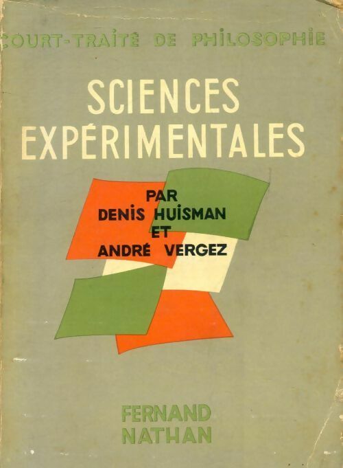Sciences expérimentales. Court-traité de philosophie - Denis Huisman -  Nathan GF - Livre