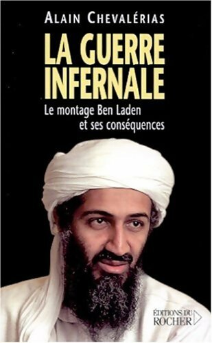 Livrenpoche : La guerre infernale : Le montage Ben Laden et ses conséquences - Alain Chevalérias - Livre