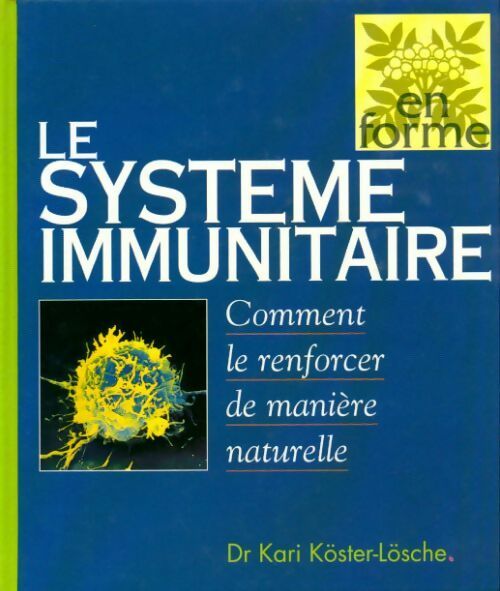Livrenpoche : Le système immunitaire - Docteur Kari KÖster-LÖsche - Livre