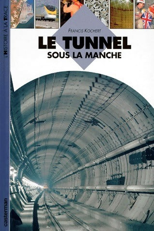 Livrenpoche : Le tunnel sous la Manche - Francis Kochert - Livre