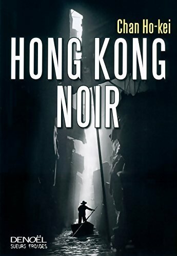 Hong kong noir - Chan Ho-Kei -  Sueurs froides - Livre