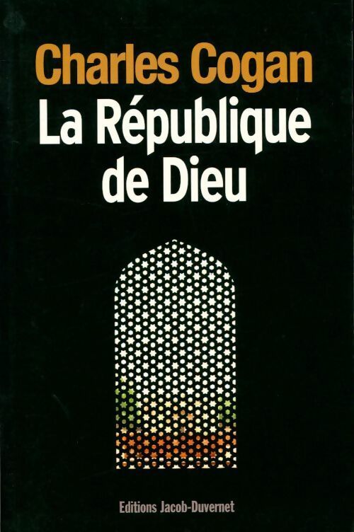 Livrenpoche : La république de Dieu. Regards politiques d'un américain sur les Etats-Unis et l'islam - Charles Cogan - Livre