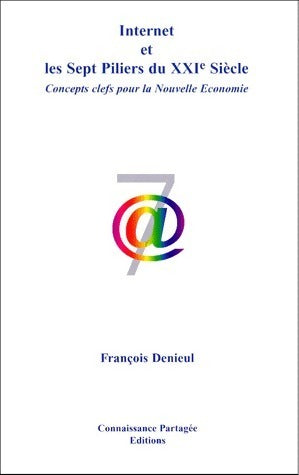 Livrenpoche : Internet et les sept piliers du XXIe siècle - François Denieul - Livre
