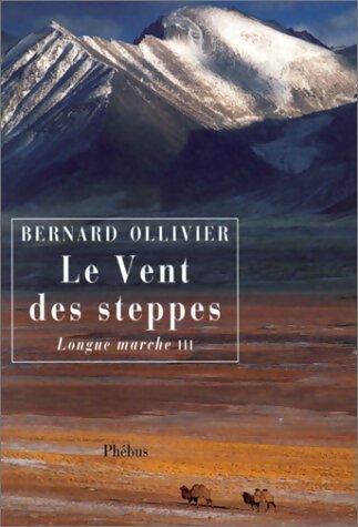 Livrenpoche : La longue marche tome III : le vent des steppes - Bernard Ollivier - Livre