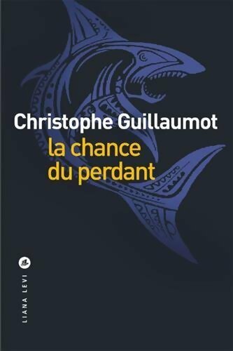Livrenpoche : La chance du perdant - Christophe Guillaumot - Livre