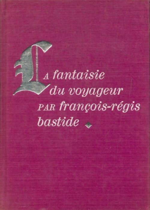 Livrenpoche : La fantaisie du voyageur - François-Régis Bastide - Livre
