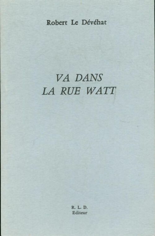 Livrenpoche : Va dans la rue Watt - Robert Le Dévéhat - Livre