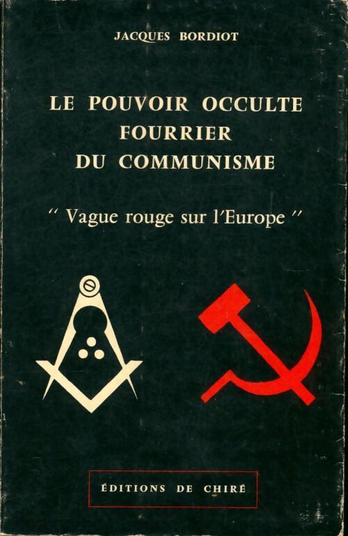 Le pouvoir occulte fourrier du communisme : vague rouge sur l'Europe - Jacques Bordiot - Livre