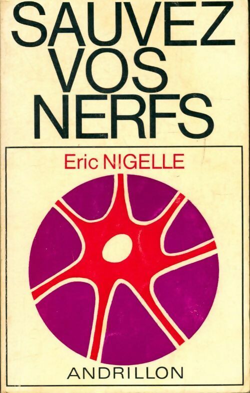 Livrenpoche : Sauvez vos nerfs - Eric Nigelle - Livre
