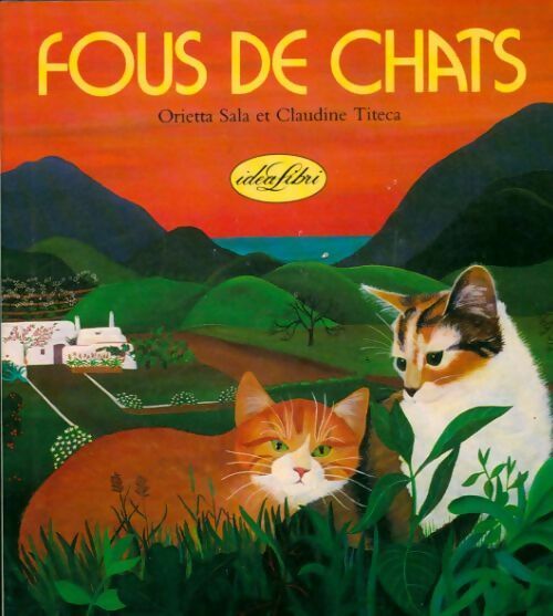 Livrenpoche : Fous de chats - Claudine Titeca, Orietta Sala - Livre