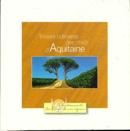 Trésors culinaires des chefs d'Aquitaine - Paul Bocuse -  A la découverte des chefs de nos régions - Livre