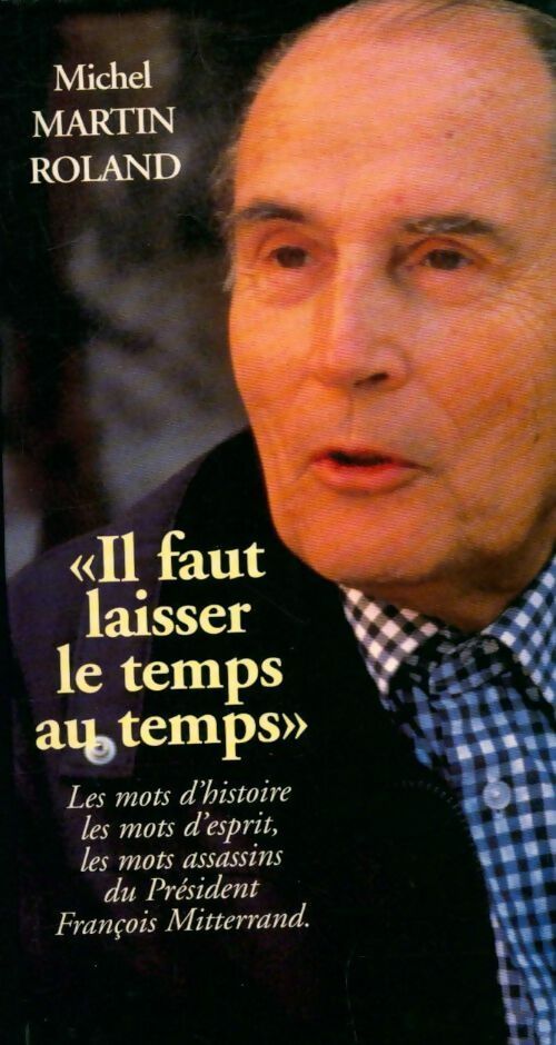 Livrenpoche : Il faut laisser le temps au temps - Michel Martin-Roland - Livre