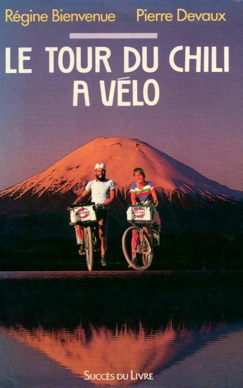 Livrenpoche : Le tour du Chili à vélo - Bienvenue-R Devaux-P - Livre