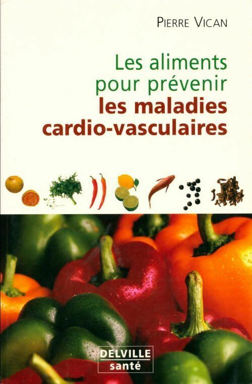 Livrenpoche : Aliments pour prévenir les maladies cardio-vasculaires - Pierre Vican - Livre