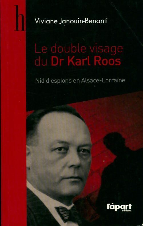 Livrenpoche : Le double visage du Dr Karl Roos. Nid d'espions en Alsace-Lorraine - Viviane Janouin-Benanti - Livre