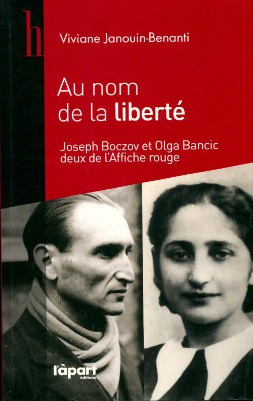 Livrenpoche : Au nom de la liberté. Joseph Boczov et Olga Bancic deux de l'affiche rouge - Viviane Janouin-Benanti - Livre