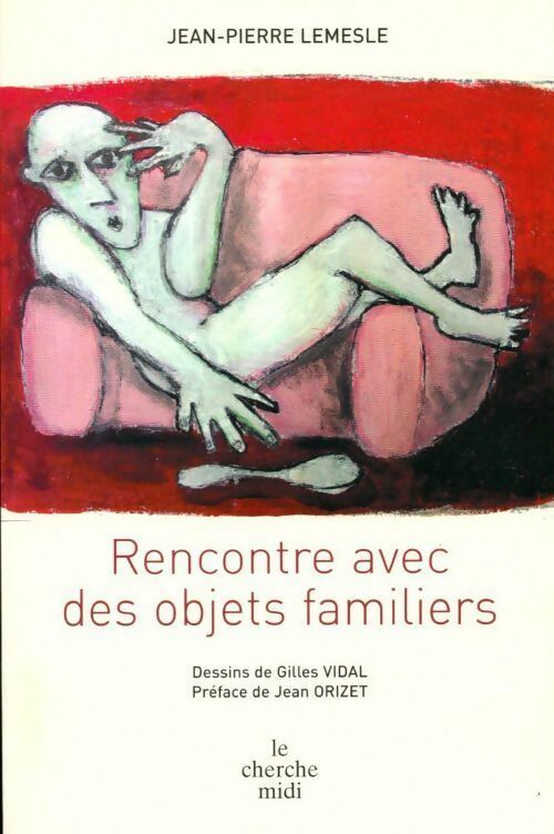 Rencontre avec des objets familiers - Jean-Pierre Lemesle -  Cherche Midi GF - Livre