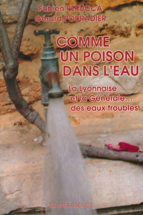 Livrenpoche : Comme un poison dans l'eau. La Lyonnaise & la générale... des eaux troubles - Fabien Perucca, Gérard Pouradier - Livre